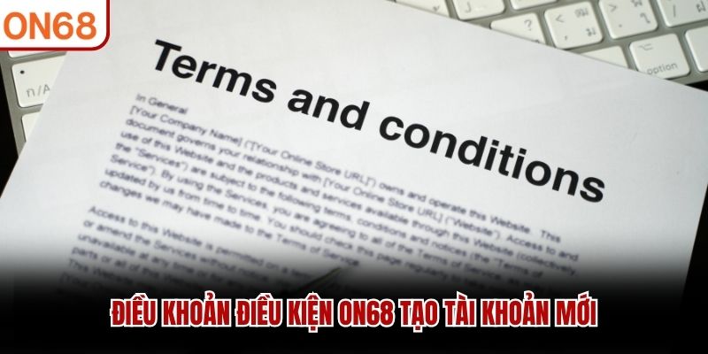 Điều khoản điều kiện ON68 tạo tài khoản mới
