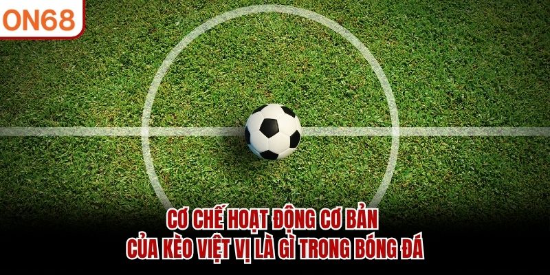 Cơ chế hoạt động cơ bản của kèo việt vị là gì trong bóng đá