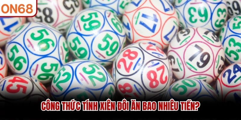 Công thức tính xiên đôi ăn bao nhiêu tiền?