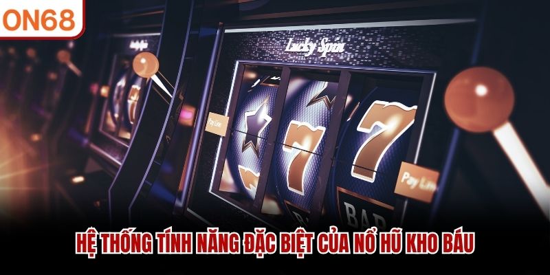 Hệ thống tính năng đặc biệt của Nổ Hũ Kho Báu