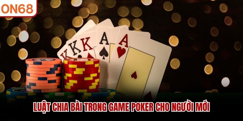 Luật chia bài trong game poker cho người mới