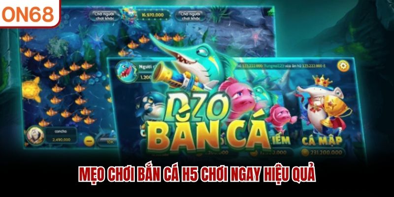 Mẹo chơi bắn cá H5 chơi ngay hiệu quả