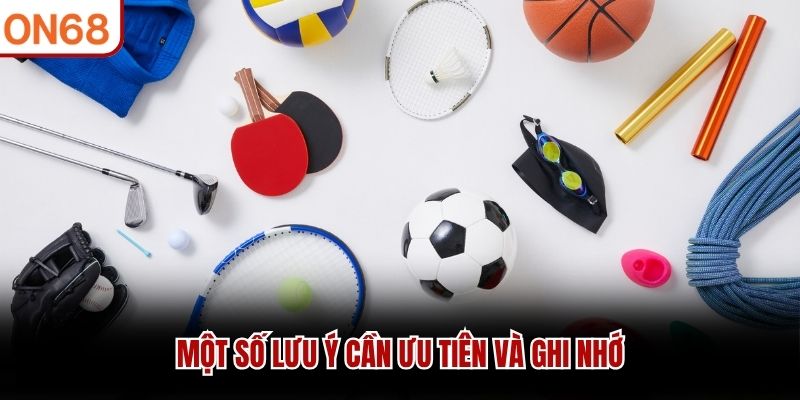 Một số lưu ý cần ưu tiên và ghi nhớ 