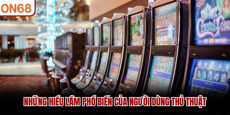 Những hiểu lầm phổ biến của người dùng thủ thuật