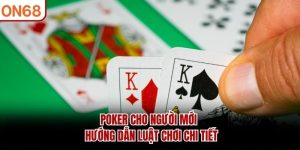 poker-cho-nguoi-moi-huong-dan-luat-choi-chi-tiet