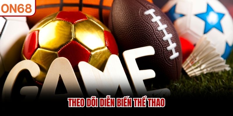 Theo dõi diễn biến thể thao