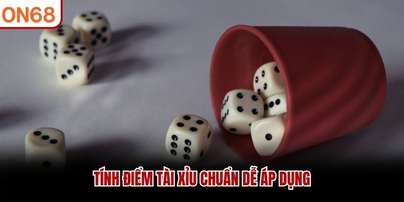Tính điểm tài xỉu chuẩn dễ áp dụng